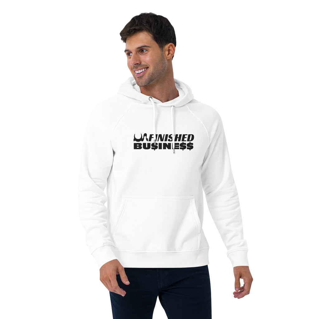 UN FINISHED BU$INE$$  💯% ORGANIC HOODIE