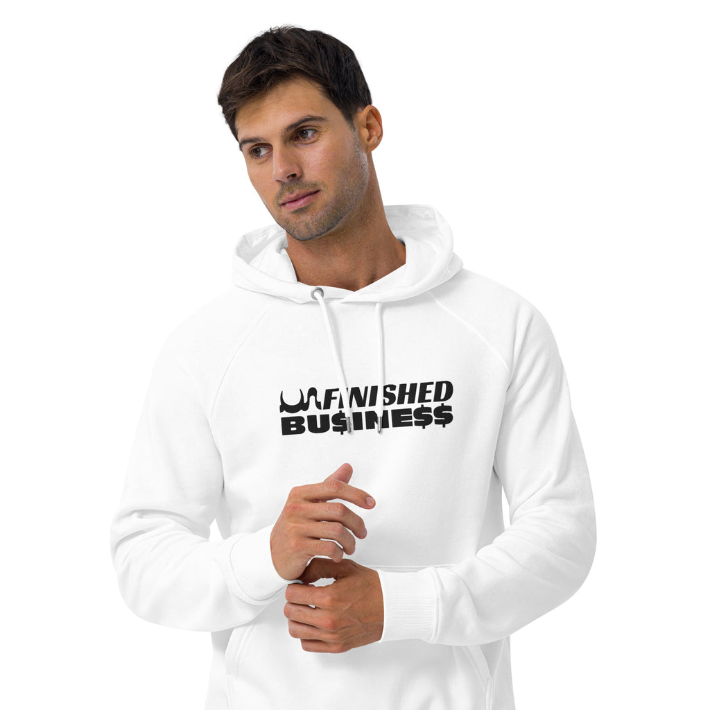 UN FINISHED BU$INE$$  💯% ORGANIC HOODIE