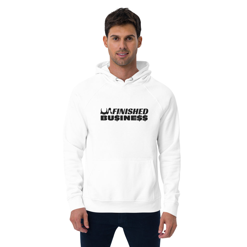 UN FINISHED BU$INE$$  💯% ORGANIC HOODIE