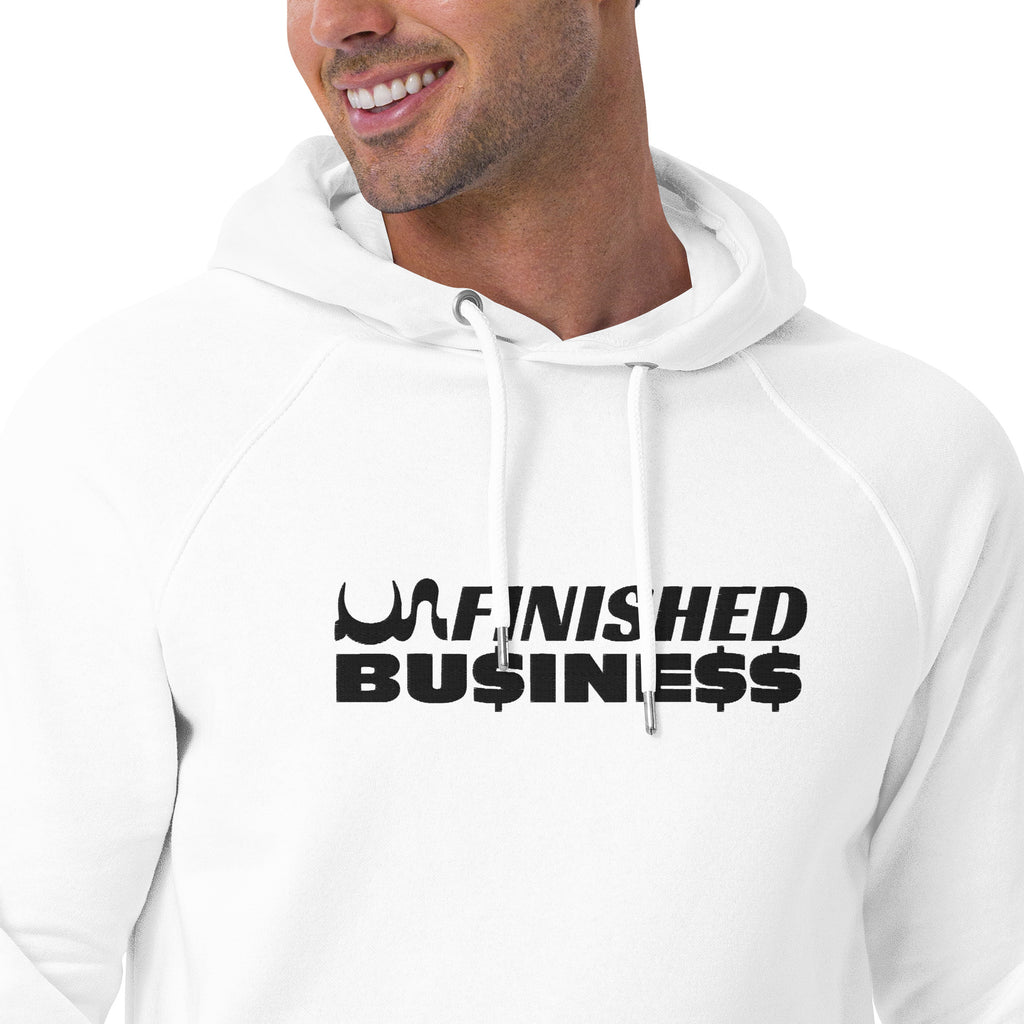 UN FINISHED BU$INE$$  💯% ORGANIC HOODIE