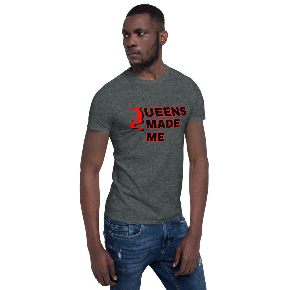 QUEENS MADE ME  Unisex T-Shirt*