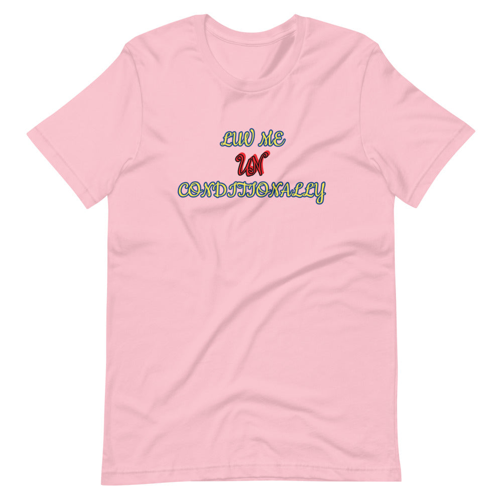 Luv Me UN CONDITIONALLY T-Shirt*