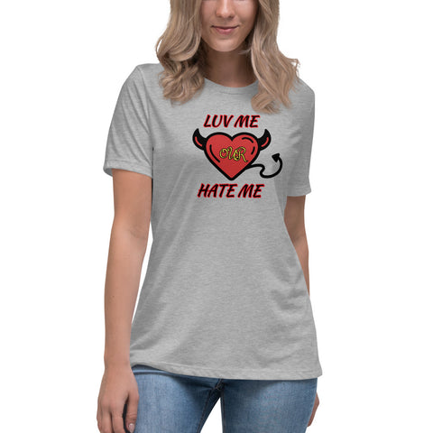 Luv Me or Hate Me UN CONDITIONALLY Relaxed T-Shirt